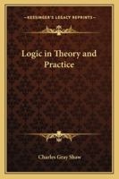 Logic in Theory and Practice 1417994487 Book Cover