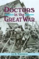 Doctors in the Great War 0850526914 Book Cover
