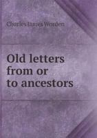 Old Letters from or to Ancestors 5518708513 Book Cover