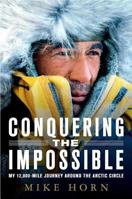 Conquering the Impossible: My 12,000-Mile Journey Around the Arctic Circle 0312382049 Book Cover