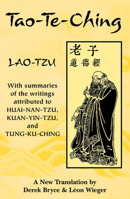 Tao-Te-Ching: With summaries of the writings attributed to Huai-Nan-Tzu, Kuan-Yin-Tzu and Tung-Ku-Ching 1578631238 Book Cover