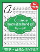Cursive Handwriting Workbook for Teens: Handwriting practice workbook for young adults teens and tweens , practice letters words and sentences B096TTR86Q Book Cover