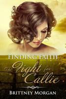 Finding Faith: : The Fight for Callie 1981305491 Book Cover