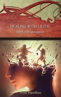 Dealing with Lilith: Spirit of Dispossession: Strategies for the Threshold #10 1925380742 Book Cover