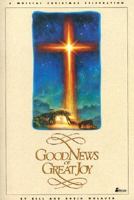 Good News of Great Joy: Christmas Music Songbook 0834195445 Book Cover