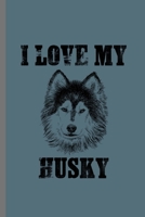 I love my Husky: For Dogs Puppy Animal Lovers Cute Animal Composition Book Smiley Sayings Funny Vet Tech Veterinarian Animal Rescue Sarcastic For Kids Veterinarian Play Kit And Vet Childrens Gift (6"x 1697864015 Book Cover