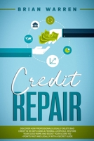 Credit Repair: Discover How Professionals Legally Delete Bad Credit in 30 Days Using a Federal Loophole. Restore Your Good Name and Boost Your Score 100+ Points Fast and Legally with a Secret Guide B08B33T4TR Book Cover