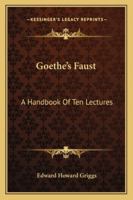 Goethe's Faust: A handbook of ten lectures 1162975814 Book Cover