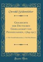 Geschichte der deutschen Gesellschaft von Pennsylvanien 1764-1917 1516870522 Book Cover
