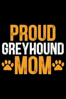 Proud Greyhound Mom: Cool Greyhound Dog Mom Journal Notebook - Greyhound Puppy Lover Gifts - Funny Greyhound Dog Mum Notebook - Greyhound Owner Gifts. 6 x 9 in 120 pages 1712330020 Book Cover