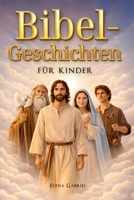 Die schönsten Bibelgeschichten für Kinder - Von Adam und Eva über Abraham und Mose bis hin zu Jesus: Inspirierende Geschichten aus der Bibel zum Vorlesen oder zum Selberlesen (German Edition) 3989293877 Book Cover