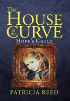 The House in the Curve: Hope's Child 1477146830 Book Cover