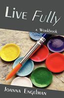Live Fully: A Workbook 1440130701 Book Cover