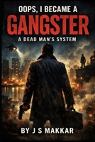 Oops, I Became a Gangster: A Dead Man’s System B0GMWNQJ8P Book Cover