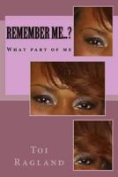 Remember Me...?: What part of me 1480121037 Book Cover
