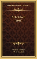 Abbotsford, Painted by William Smith Jr 1436758920 Book Cover