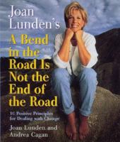 Joan Lunden's a Bend in the Road Is Not the End of the Road: 10 Positive Principles For Dealing With Change 0688160832 Book Cover