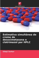 Estimativa simultânea de creme de desoximetasona e clotrimazol por HPLC (Portuguese Edition) 6206810054 Book Cover