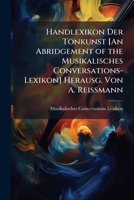 Handlexikon Der Tonkunst [An Abridgement of the Musikalisches Conversations-Lexikon] Herausg. Von A. Reissmann 1143866363 Book Cover