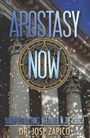 Apostasy Now: Dangerous Doctrines Infiltrated in the Church 1096791285 Book Cover