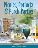 Picnics, Potlucks, & Porch Parties: Recipes & Ideas for Outdoor Entertaining 1938879163 Book Cover