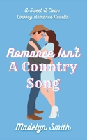Romance Isn't A Country Song: A Sweet & Clean Cowboy Romance Novella B0F9FLXF1G Book Cover