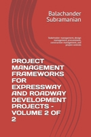 PROJECT MANAGEMENT FRAMEWORKS FOR EXPRESSWAY AND ROADWAY DEVELOPMENT PROJECTS – VOLUME 2 OF 2: Stakeholder management, design management, procurement, construction management, and project controls B0H9DW7DPM Book Cover