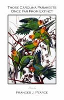 Those Carolina Parakeets Once Far From Extinct 1622296478 Book Cover