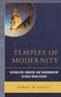 Temples of Modernity: Nationalism, Hinduism, and Transhumanism in South Indian Science 1498577741 Book Cover