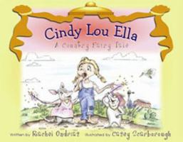 Cindy Lou Ella - A Country Fairy Tale 1933660287 Book Cover