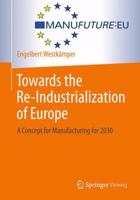 Towards the Re-Industrialization of Europe: A Concept for Manufacturing for 2030 364238501X Book Cover