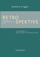 Retrospektive: Archäologie in kulturwissenschaftlicher Sicht 3830924933 Book Cover