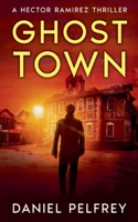 Ghost Town (Hector Ramirez Thrillers) B0DJKJPPYV Book Cover