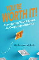 You're Worth It!: Navigating Your Career in Corporate America 1098315030 Book Cover
