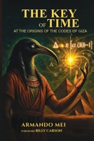 The Key of Time: At the origins of the codes of Giza B0FLPW74D8 Book Cover