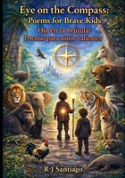 Eye on the Compass: Poems for Brave Kids: Ojo en la brújula: Poemas para niños valientes B0GR62BMRP Book Cover