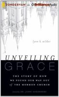 Unveiling Grace: The Story of How We Found Our Way Out of the Mormon Church 1491521872 Book Cover