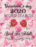 Valentine's Day 2020 Word Search Book For Adults Puzzle (Large Print): This Valentine's Day Word Search Book contains 70 LARGE PRINT word search puzzles Valentine's Gifts for Her or Him 1654391077 Book Cover