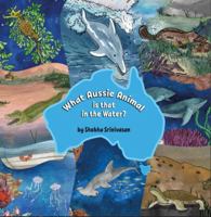 What Aussie animal is that in the water?: A fun introduction to Australian animals found in lakes, oceans and billabongs. What are they up to, and why do they do what they do? 1763661504 Book Cover