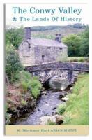 The Conwy Valley and the Lands of History (Landmark Countryside Collectn) 1843061147 Book Cover