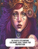50 Pages Steampunk Coloring Adult Book for Inspiration: Coloring the Victorian Age B0CCCVMT63 Book Cover