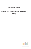 Viajes por Filipinas: De Manila á Tayabas 3849526135 Book Cover