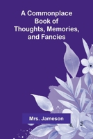 A Commonplace Book Of Thoughts, Memories, And Fancies. 9368396396 Book Cover