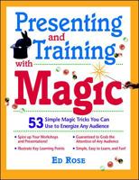 Presenting and Training with Magic: 53 Simple Magic Tricks You Can Use to Energize Any Audience 0070540403 Book Cover