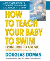 How to Teach Your Baby to Swim: From Birth to Age Six 075700198X Book Cover