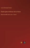 Études gites minéraux de la France: Bassin houiller de la Loire - Tome 1 3385012015 Book Cover