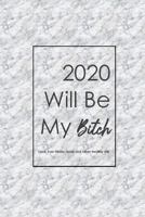 2020 Will Be My Bitch 1695238230 Book Cover