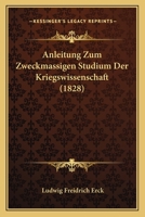 Anleitung Zum Zweckmassigen Studium Der Kriegswissenschaft (1828) 1160301158 Book Cover