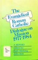 Evangelical-Roman Catholic Dialogue on Mission, 1977-1984: A Report 0802801846 Book Cover