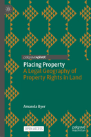 Placing Property: A Legal Geography of Property Rights in Land 3031319931 Book Cover